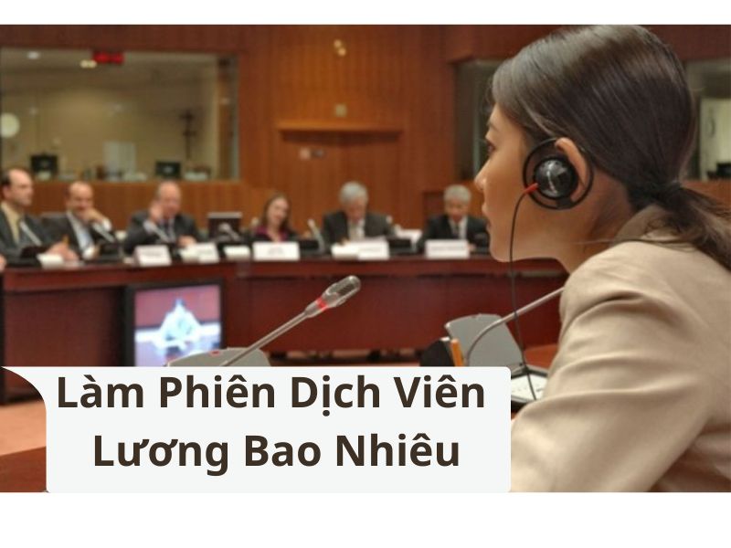 làm phiên dịch viên lương bao nhiêu