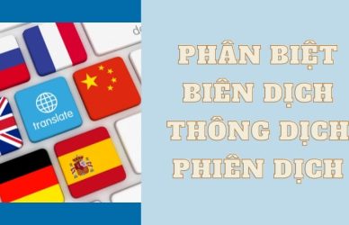 Cách Phân Biệt Biên Dịch, Thông Dịch, Phiên Dịch Mới Nhất 2024